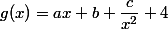 g(x) = ax + b +\dfrac{c}{x^2}+4